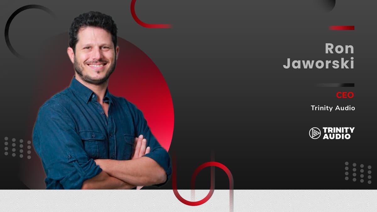 MarTech 360 Interview With Ron Jaworski, CEO at Trinity Audio