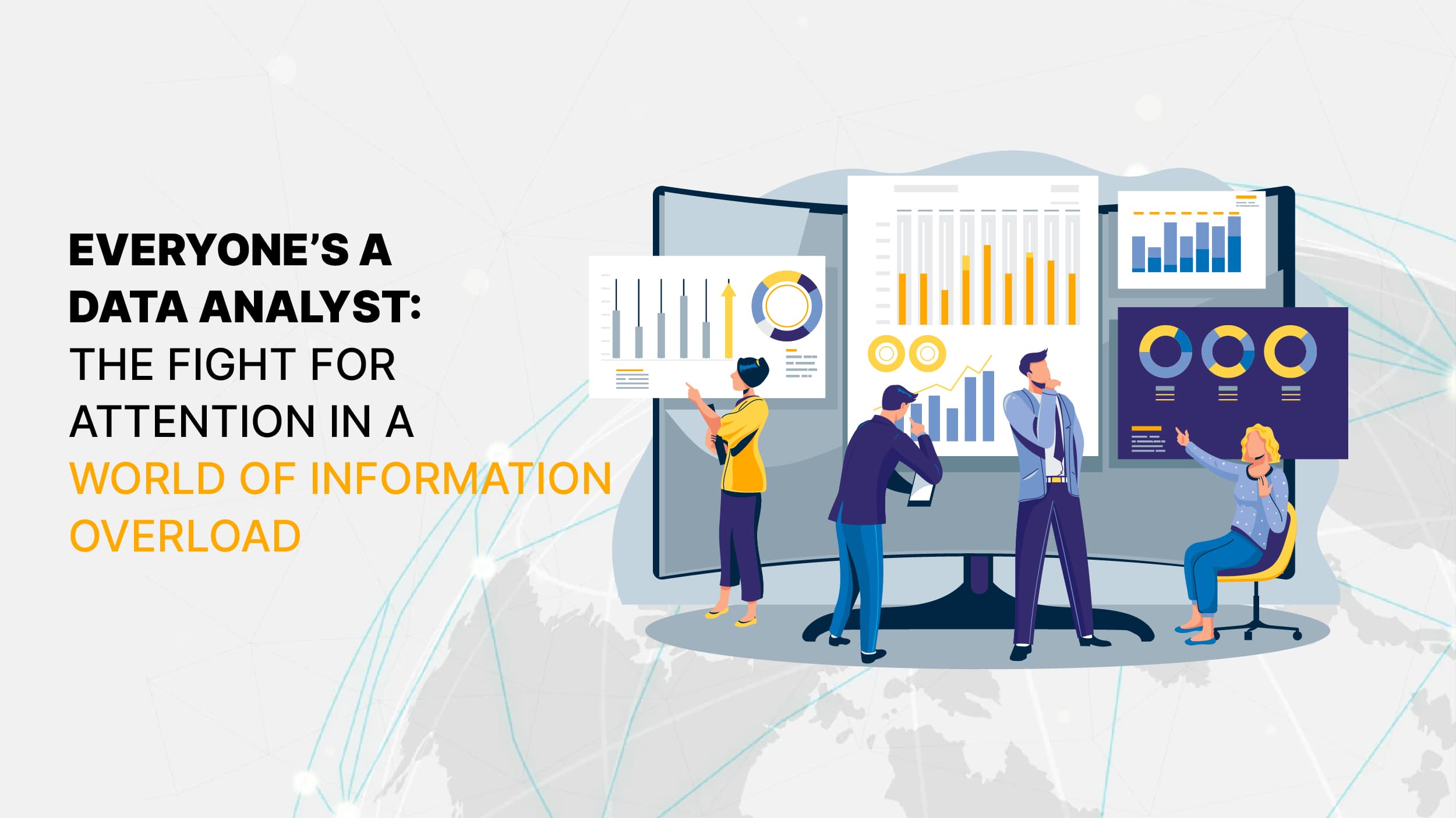 Everyone’s a data analyst: The fight for attention in a world of information overload