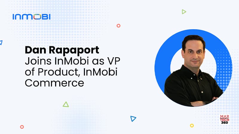 Dan Rapaport Joins InMobi to Drive Growth and Innovation for InMobi Commerce