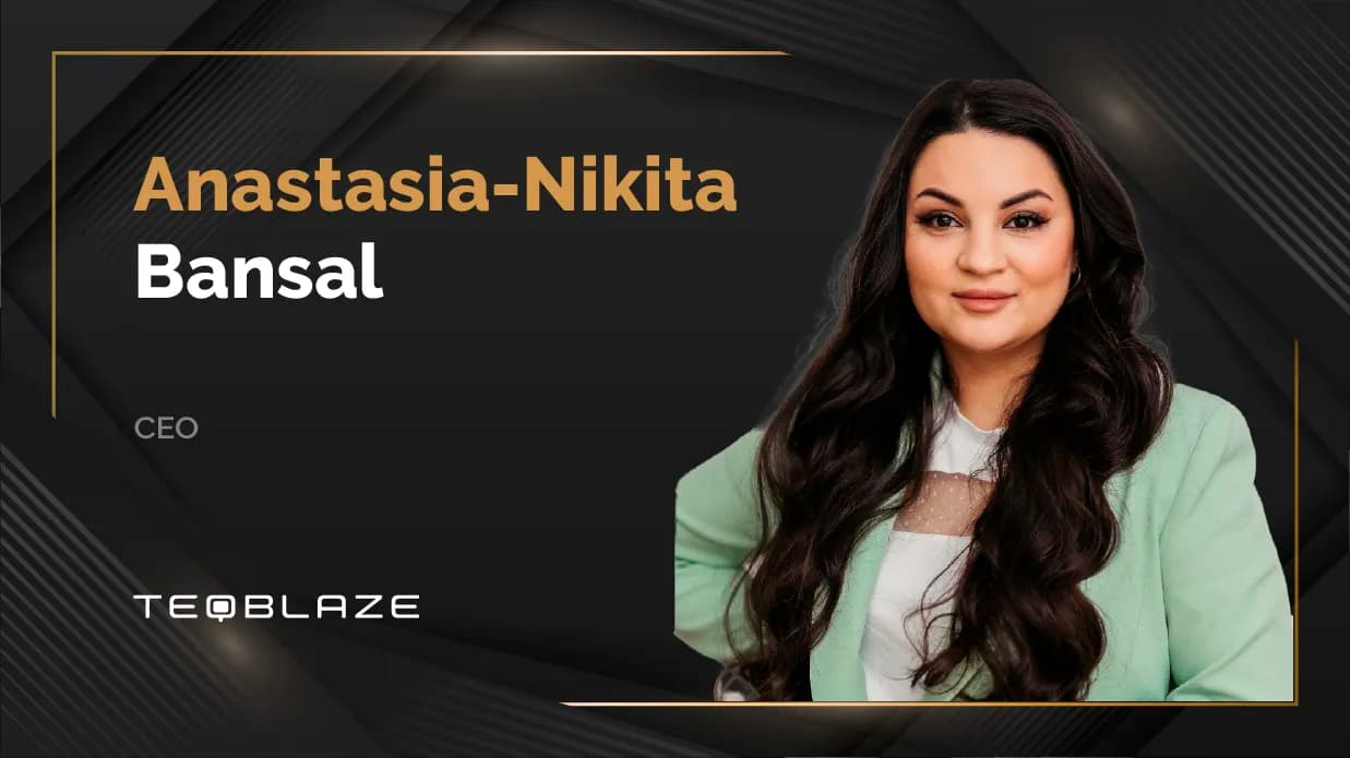 MarTech360 Interview with Anastasia-Nikita Bansal, Chief Executive Officer at TeqBlaze