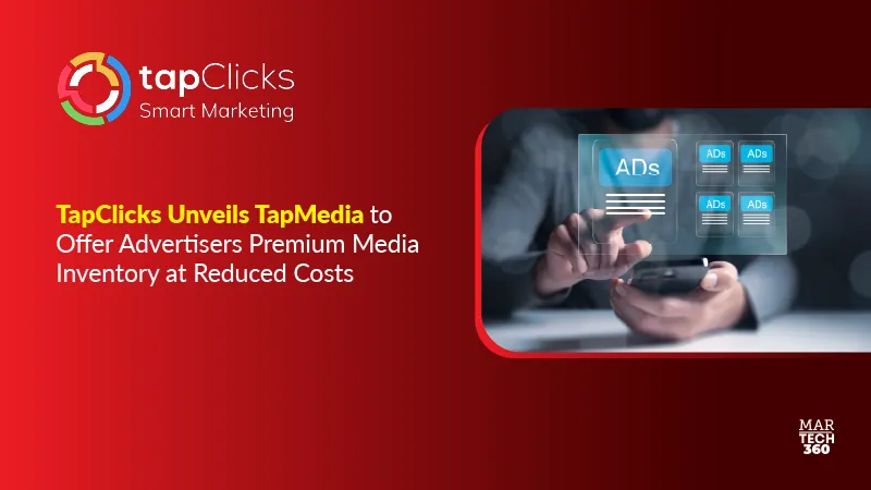 TapClicks Unveils TapMedia to Offer Advertisers Premium Media Inventory at Reduced Costs