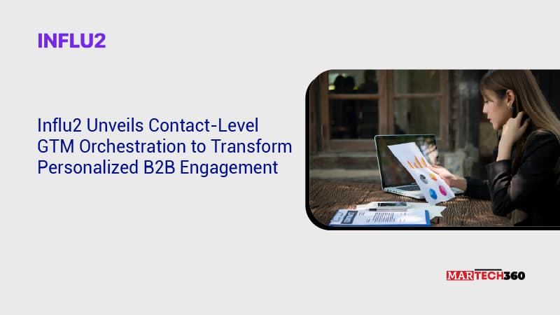 Influ2 Unveils Contact-Level GTM Orchestration to Transform Personalized B2B Engagement