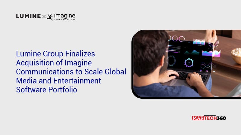 Lumine Group Finalizes Acquisition of Imagine Communications to Scale Global Media and Entertainment Software Portfolio