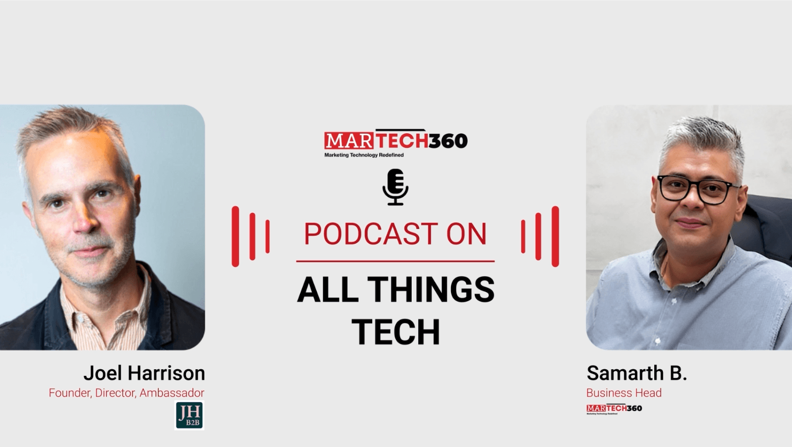 MarTech360 Podcast with Joel Harrison, Founder, Director, Ambassador at B2B Marketing