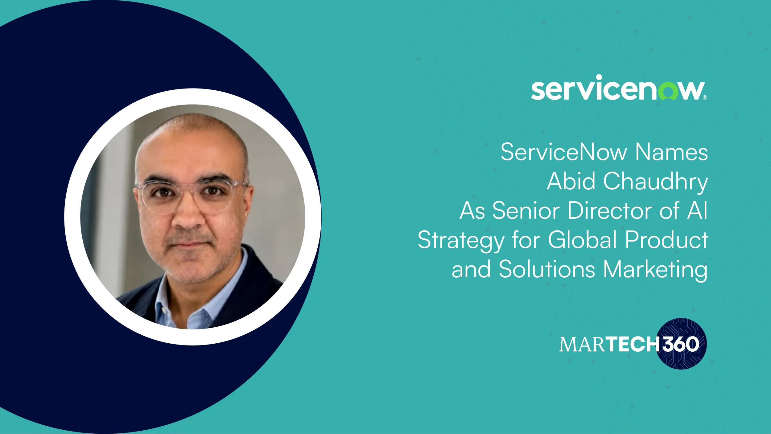 ServiceNow Names Abid Chaudhry As Senior Director of AI Strategy for Global Product and Solutions Marketing