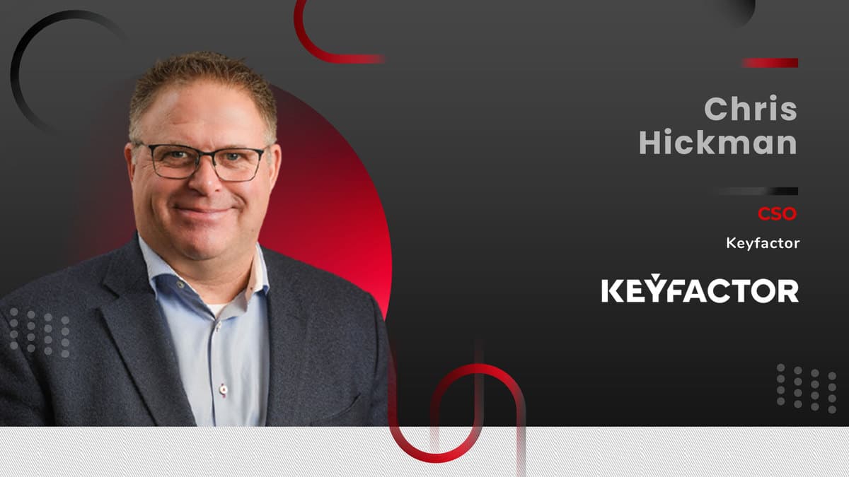 MarTech 360 Interview With Chris Hickman, CSO, Keyfactor