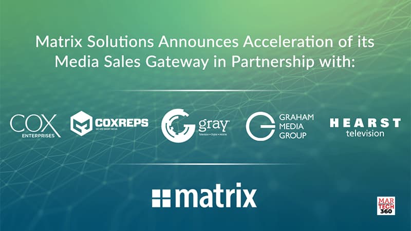 Matrix Solutions Announces Acceleration of its Media Sales Gateway with Investment from Gray Television, Hearst Television, Graham Media, and CoxReps