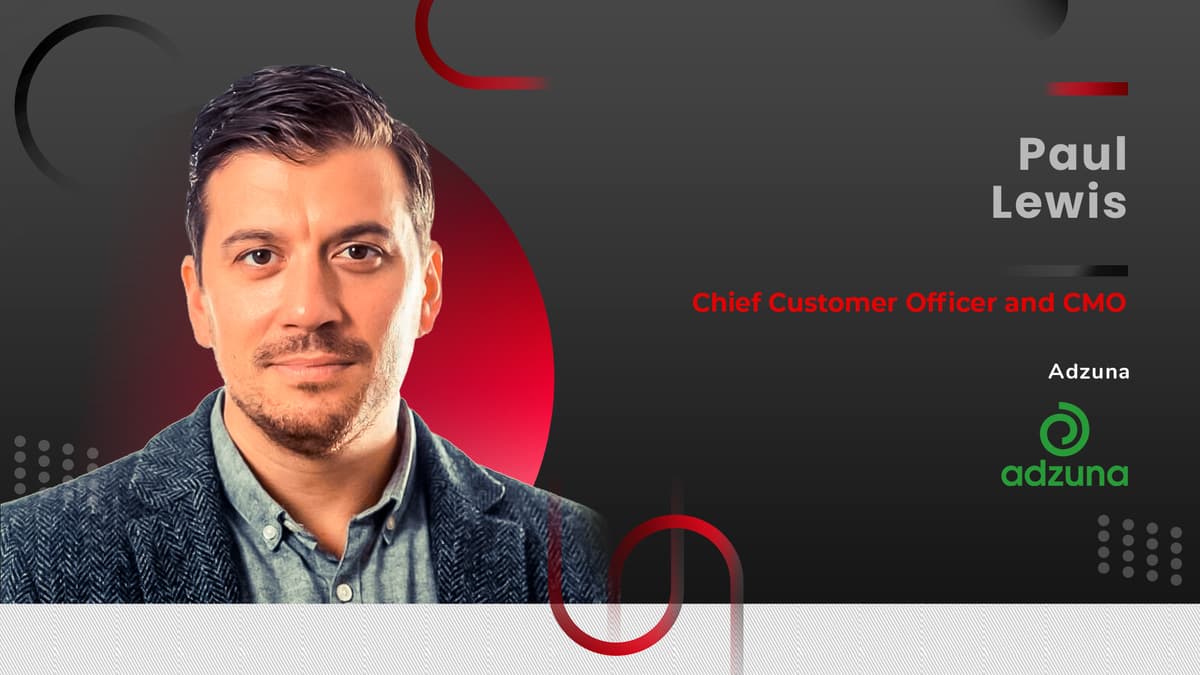 MarTech 360 Interview With Paul Lewis, Chief Customer Officer and CMO at Adzuna