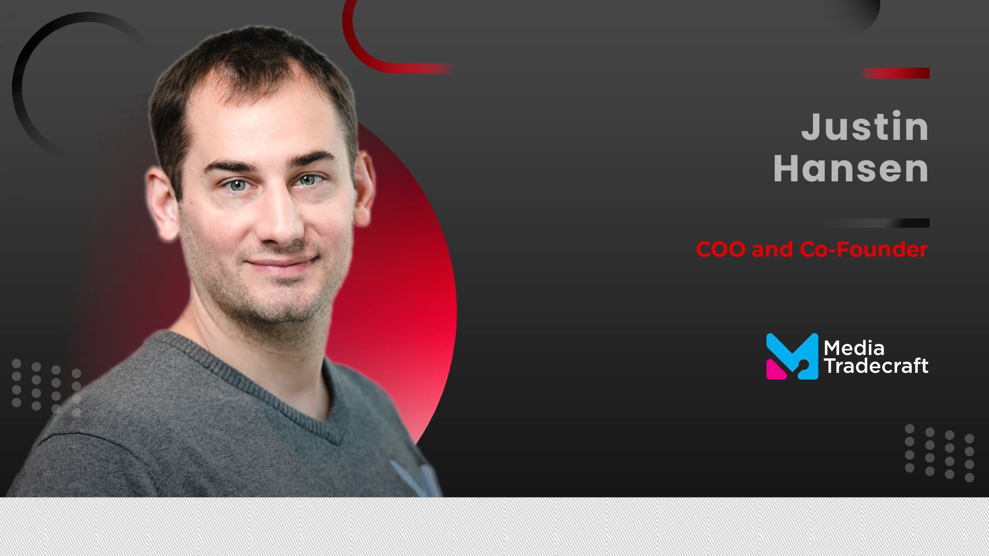 Martech360 Interview With Justin Hansen, COO and Co-Founder, Media Tradecraft