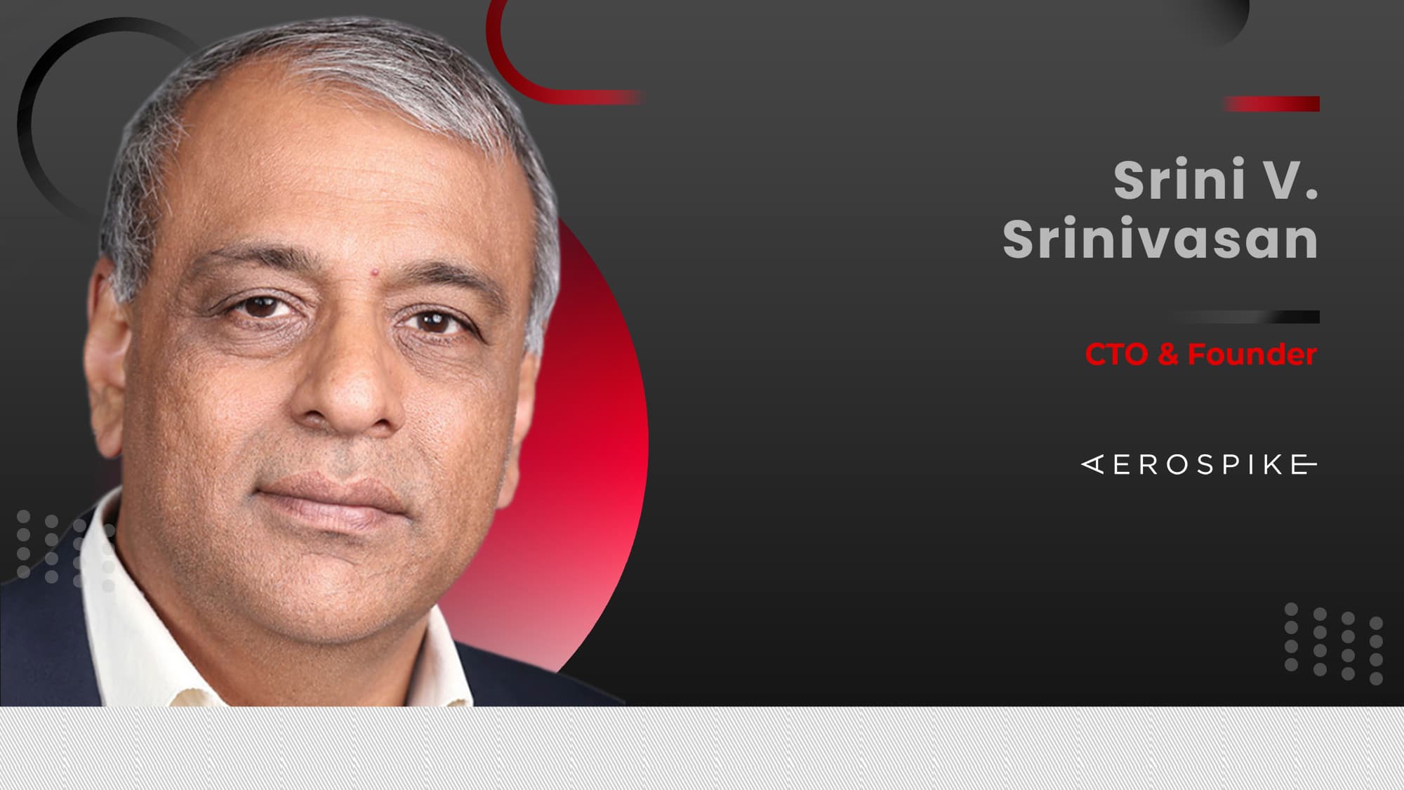 MarTech360 Interview With Srini V. Srinivasan, CTO & Founder, Aerospike, Inc.