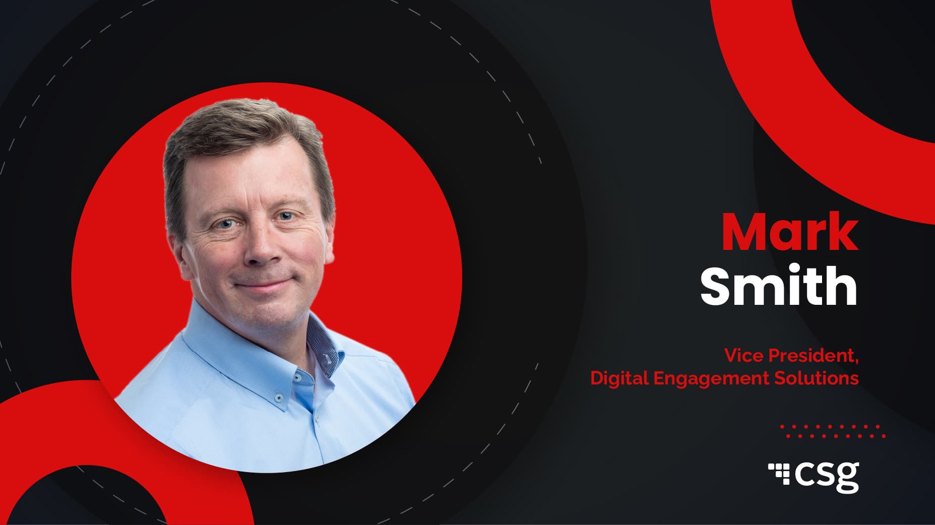 MarTech360 Interview With Mark Smith, Vice President, Digital Engagement Solutions, CSG