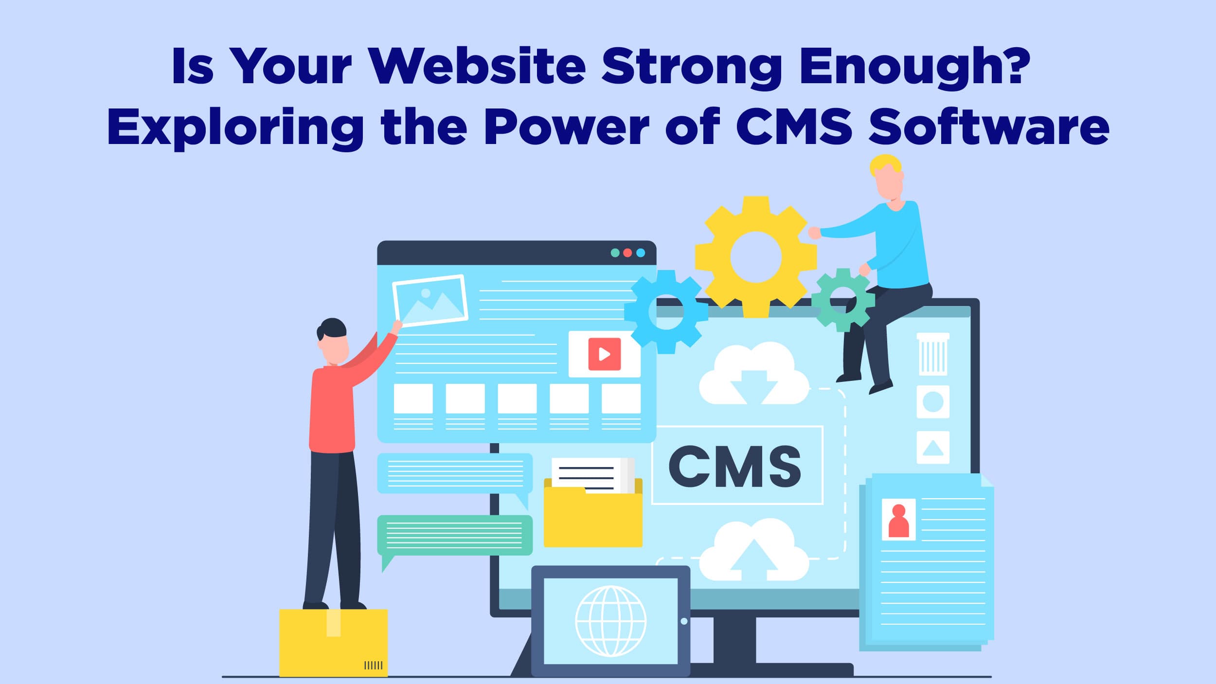 Is Your Website Strong Enough? Exploring the Power of CMS Software