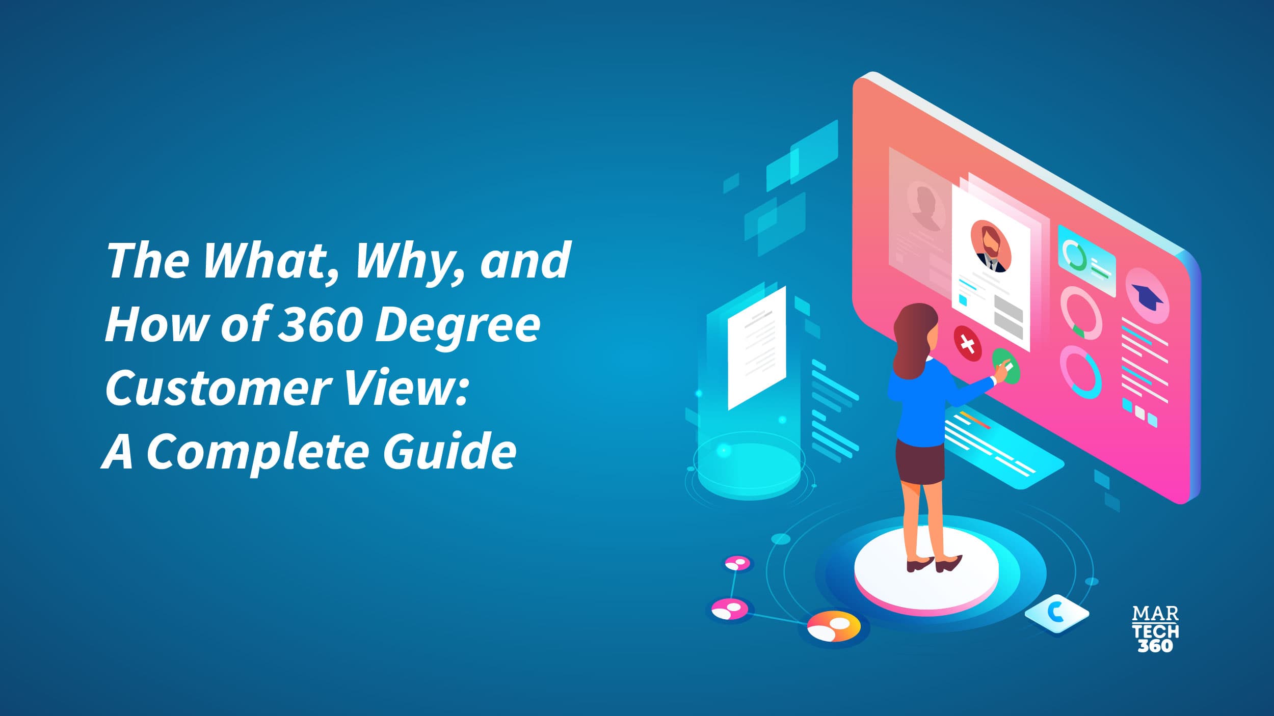 The What, Why, and How of 360 Degree Customer View: A Complete Guide