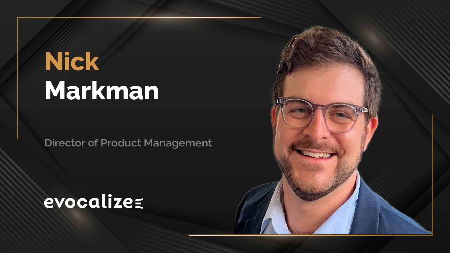 MarTech360 Interview With Nick Markman, Director of Product Management At Evocalize