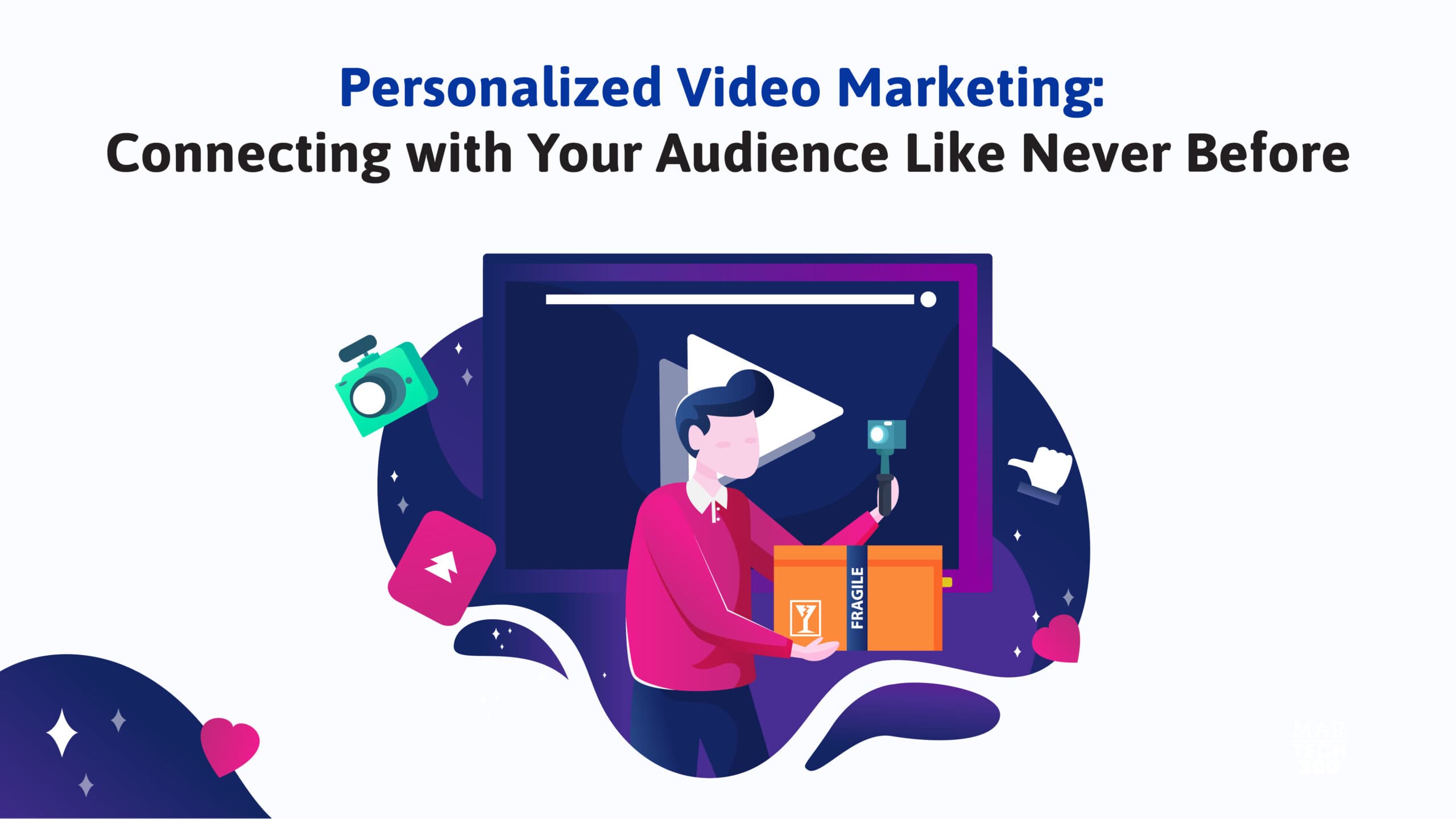 Personalized Video Marketing: Connecting with Your Audience Like Never Before