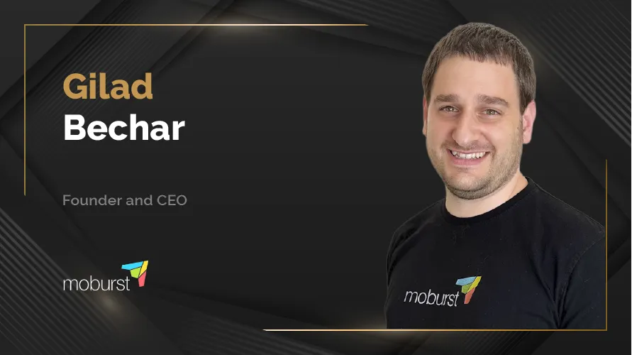 MarTech360 Interview with Gilad Bechar, Founder and CEO at Moburst