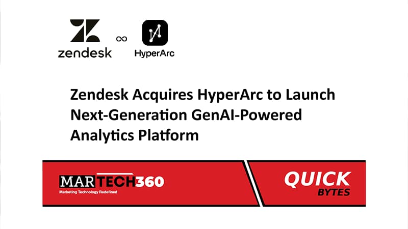 Zendesk Acquires HyperArc to Launch Next-Generation GenAI-Powered Analytics Platform