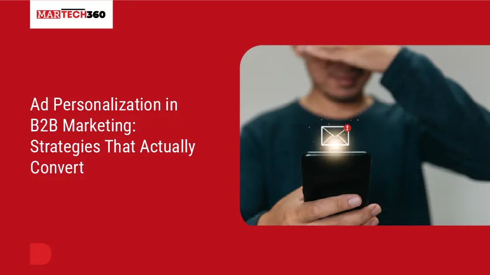 Ad Personalization in B2B Marketing: Strategies That Actually Convert