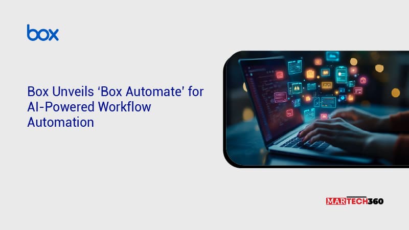 Box Unveils ‘Box Automate’ for AI-Powered Workflow Automation