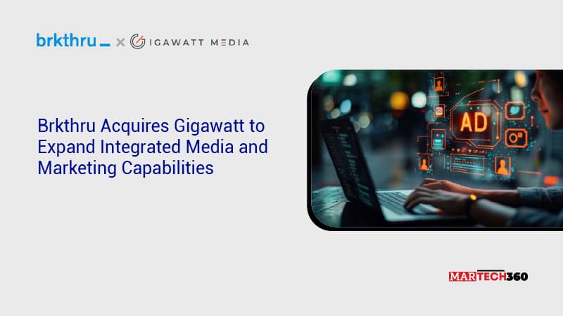 Brkthru Acquires Gigawatt to Expand Integrated Media and Marketing Capabilities