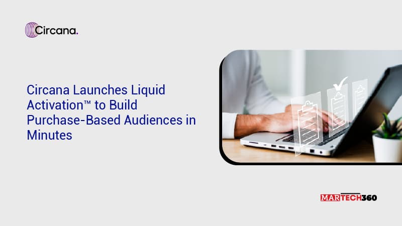 Circana Launches Liquid Activation™ to Build Purchase-Based Audiences in Minutes