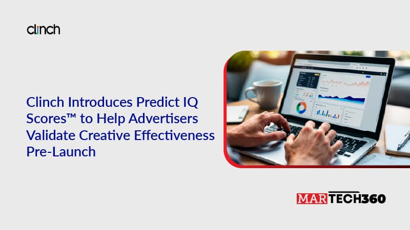 Clinch Introduces Predict IQ Scores™ to Help Advertisers Validate Creative Effectiveness Pre-Launch