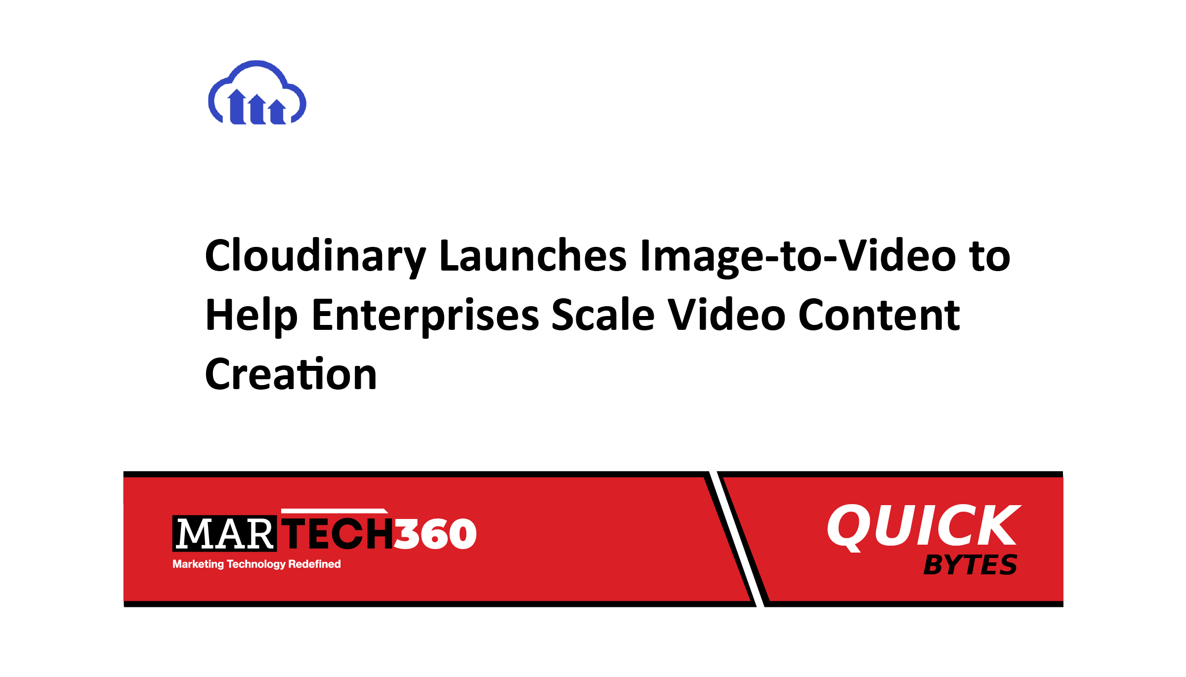 Cloudinary Launches Image-to-Video to Help Enterprises Scale Video Content Creation