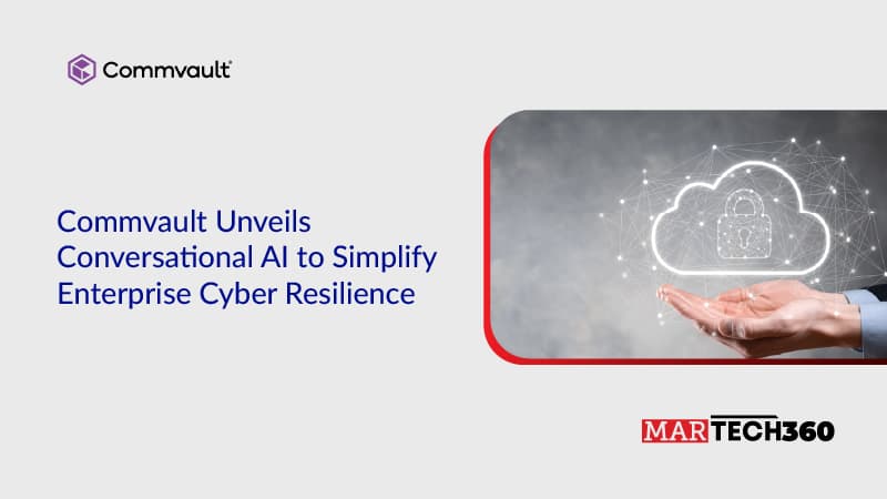 Commvault Unveils Conversational AI to Simplify Enterprise Cyber Resilience