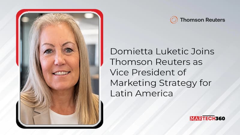 Domietta Luketic Joins Thomson Reuters as Vice President of Marketing Strategy for Latin America