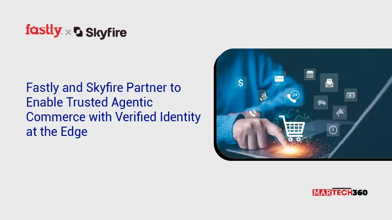 Fastly and Skyfire Partner to Enable Trusted Agentic Commerce with Verified Identity at the Edge