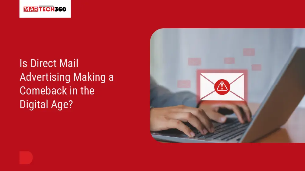 Is Direct Mail Advertising Making a Comeback in the Digital Age?