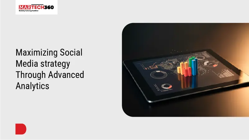 Maximizing Social Media strategy Through Advanced Analytics