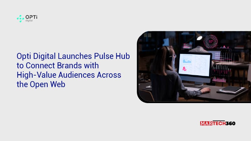Opti Digital Launches Pulse Hub to Connect Brands with High-Value Audiences Across the Open Web