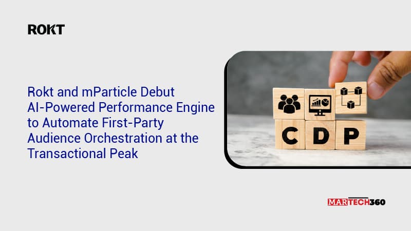 Rokt and mParticle Debut AI-Powered Performance Engine to Automate First-Party Audience Orchestration at the Transactional Peak