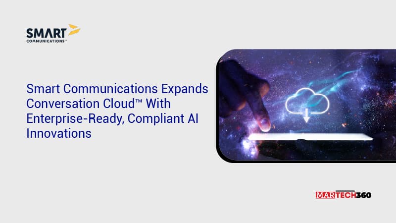 Smart Communications Expands Conversation Cloud™ With Enterprise-Ready, Compliant AI Innovations