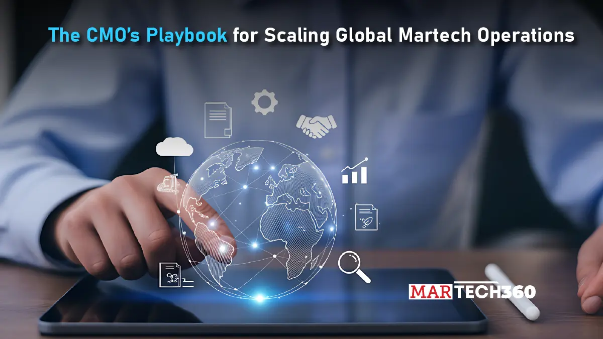 The CMO’s Playbook for Scaling Global Martech Operations