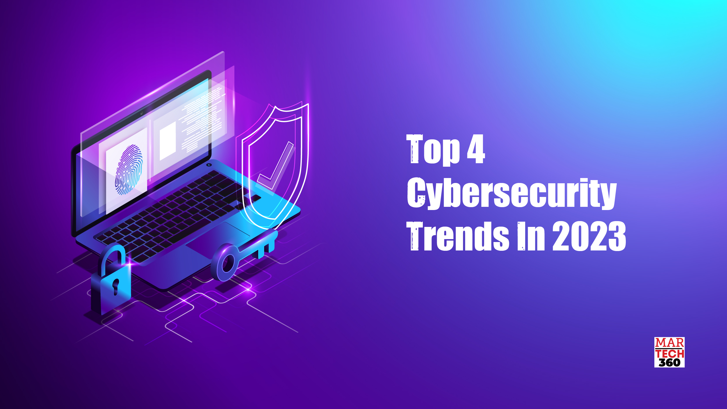 Top 4 Cybersecurity Trends In 2023