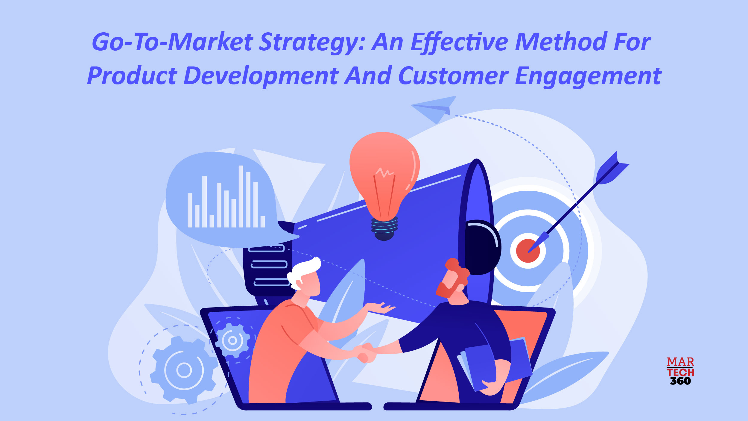 Go-To-Market Strategy An Effective Method For Product Development And Customer Engagement
