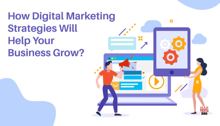 How Digital Marketing Strategies Will Help Your Business Grow?