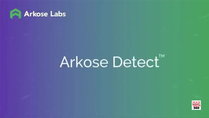 Arkose Labs Launches Most Transparent Fraud Detection Product on the Market to Provide Actionable Risk Insights Across Online Consumer Journey/Martech360