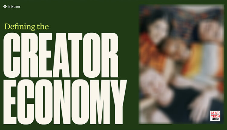 Linktree Creator Report Reveals Key Insights on Global Creator Economy/Martech360