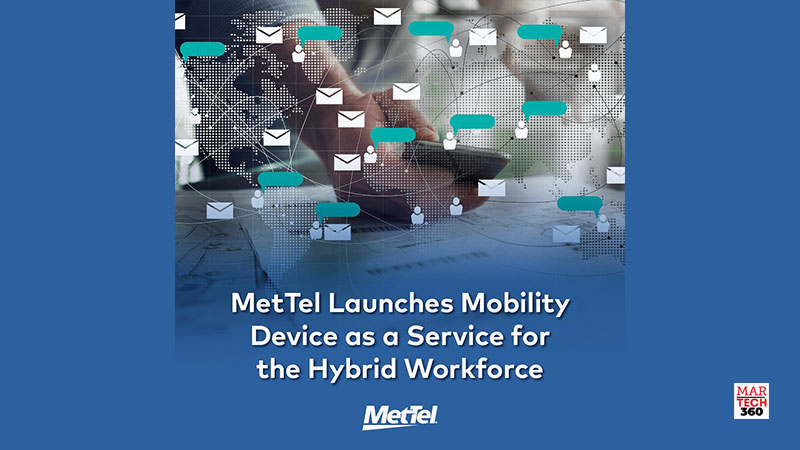 MetTel Launches Mobile Device as a Service for the Distributed Workforce