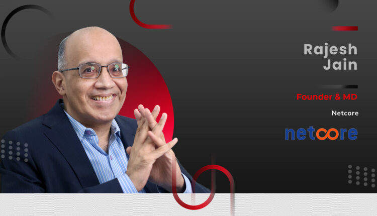 MarTech 360 Interview With Rajesh Jain, Founder and MD at Netcore