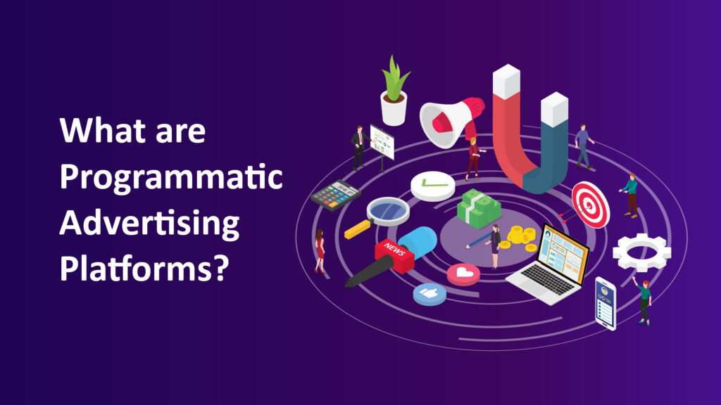 Top 4 best programmatic advertising platforms in 2023
