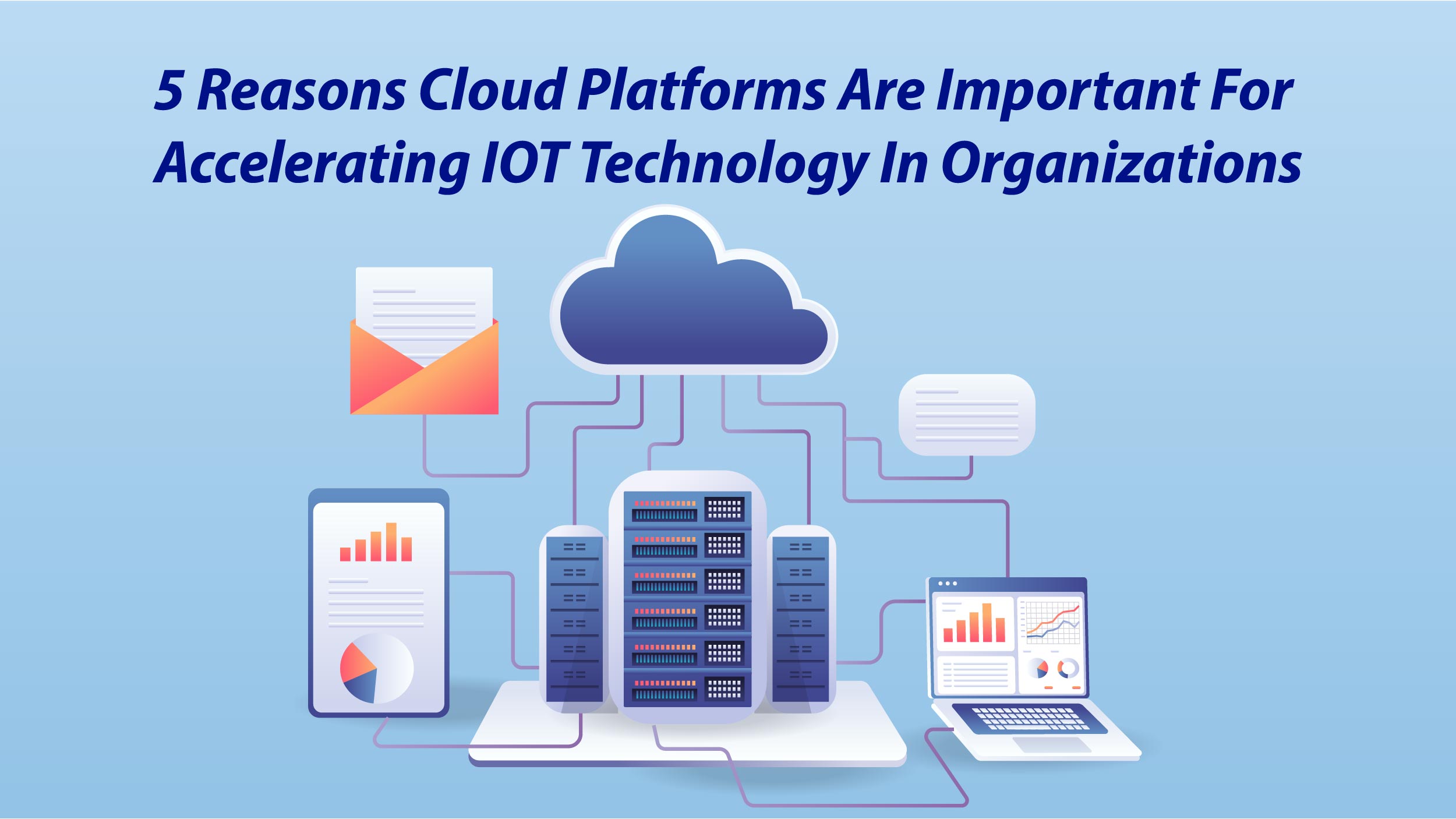 Why are Cloud Platforms Important for Accelerating IOT Technology in Organizations?