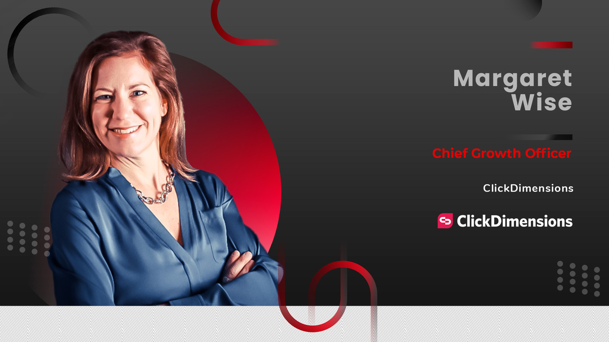 MarTech 360 Interview With Margaret Wise, Chief Growth Officer at ClickDimensions