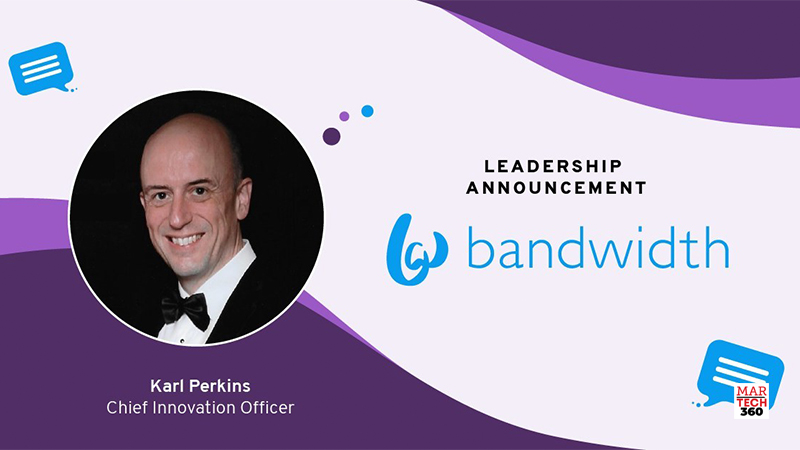 Bandwidth Announces Karl Perkins As Chief Innovation Officer