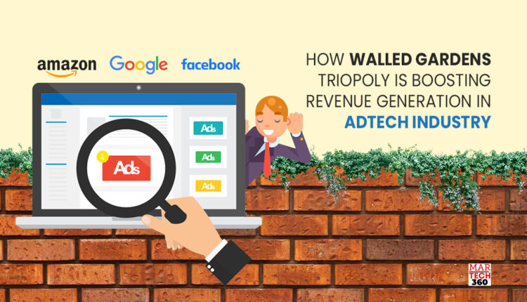 How Walled Gardens Triopoly is Boosting Revenue Generation in AdTech Industry