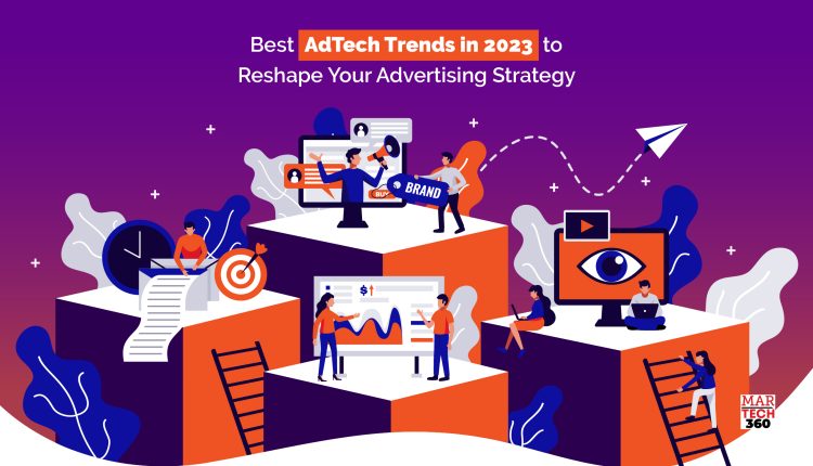 Best AdTech Trends In 2023 To Reshape Your Advertising Strategy