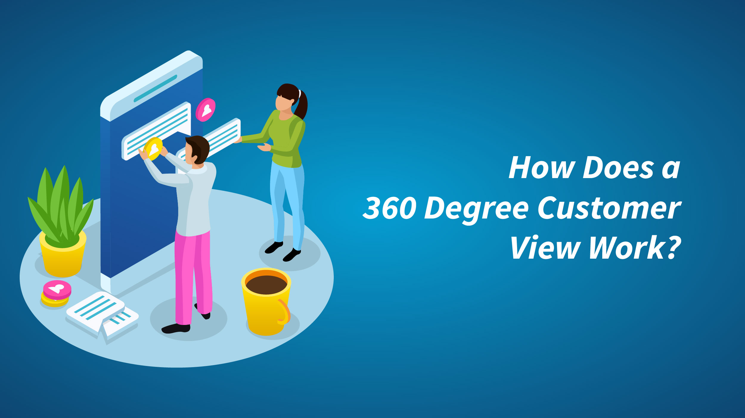 360 Degree Customer View